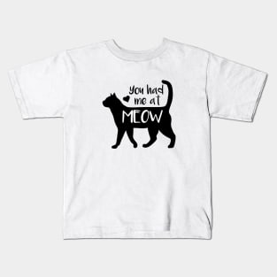 You Had Me At Meow Kids T-Shirt